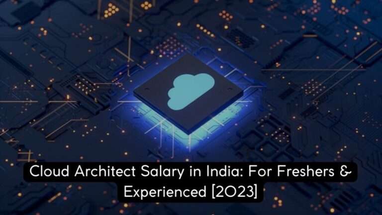 cloud-architect-salary-in-india-2023-ethans-tech