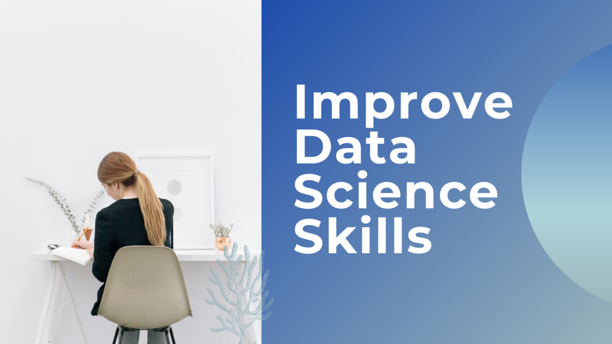  How To Improve Data Science Skills 