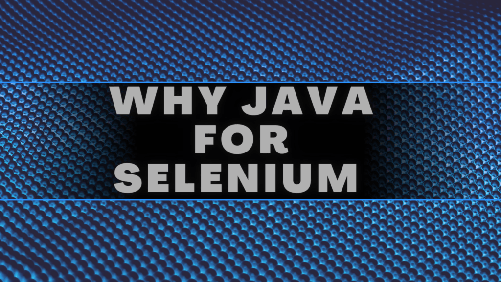 Why Java for Selenium? How to implement Java from implement?
