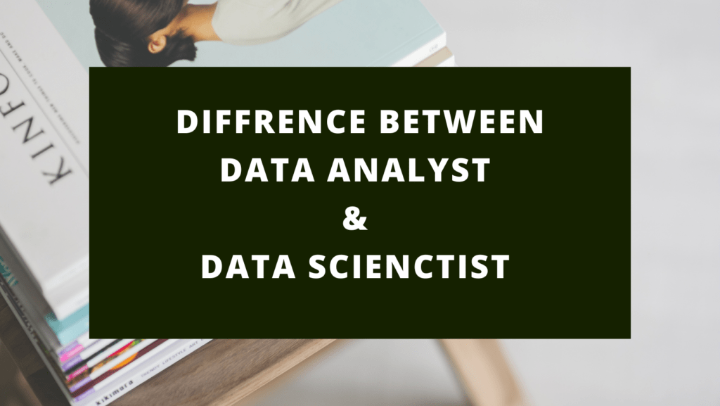 Difference Between Data Scientist & Data Analyst
