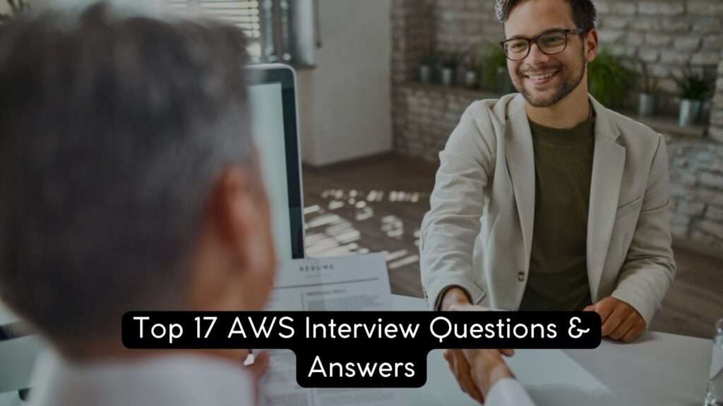 Top 17 Interview Questions and Answers