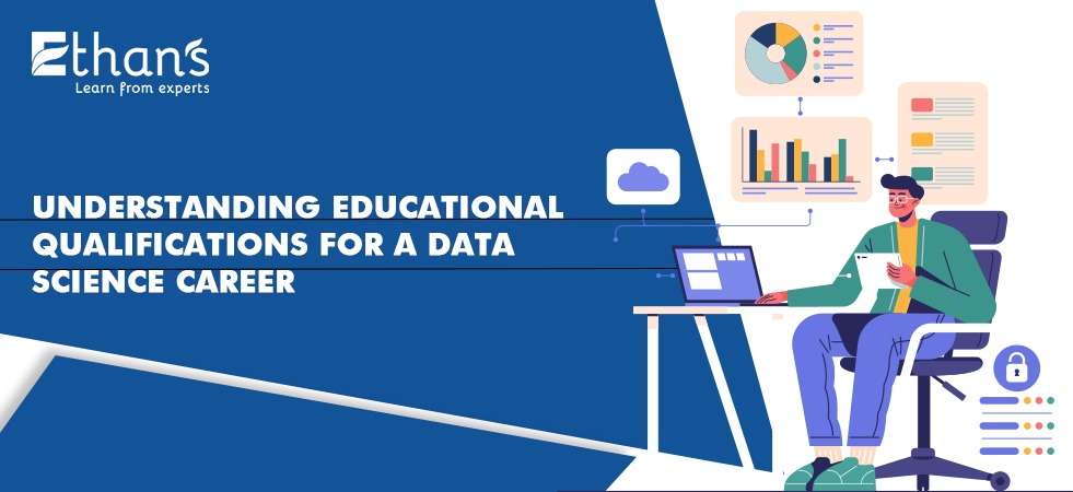 Educational Qualifications for a Data Science Career