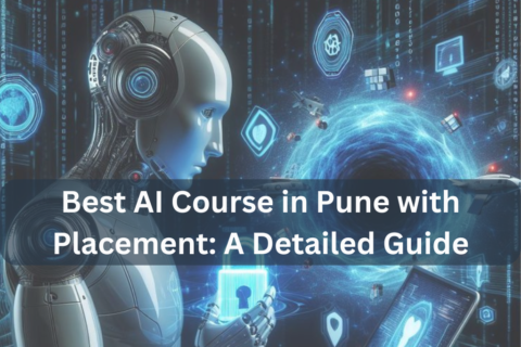 Best AI Course in Pune with Placement A Detailed Guide