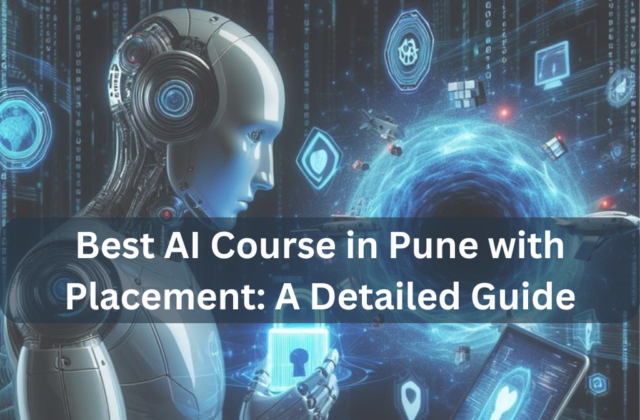 Best AI Course in Pune with Placement A Detailed Guide