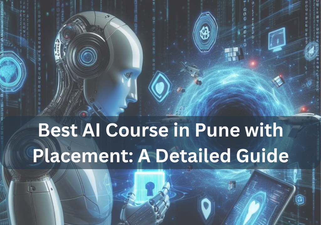 Best AI Course in Pune with Placement A Detailed Guide