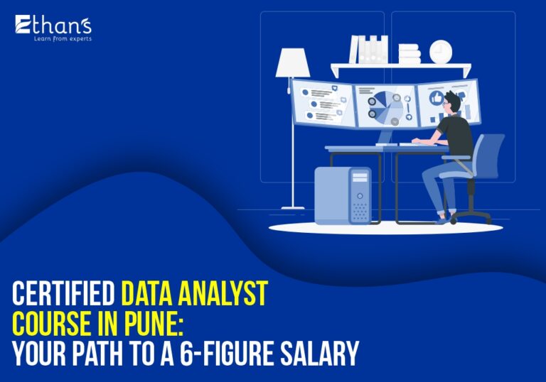 Certified Data Analyst Course in Pune: Path to a 6-Figure Salary